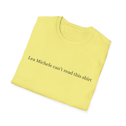 Lea Michele can't read this shirt Glee Funny - Unisex Softstyle T-Shirt