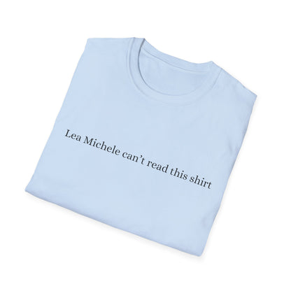 Lea Michele can't read this shirt Glee Funny - Unisex Softstyle T-Shirt